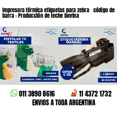 Impresora térmica etiquetas para zebra  código de barra - Producción de leche bovina